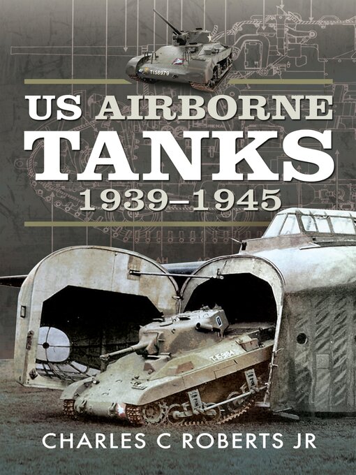 Title details for US Airborne Tanks, 1939–1945 by Charles C. Roberts - Available